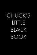 Chuck's Little Black Book: The Perfect Dating Companion for a Handsome Man Named Chuck. A secret place for names, phone numbers, and addresses.