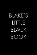 Blake's Little Black Book: The Perfect Dating Companion for a Handsome Man Named Blake. A secret place for names, phone numbers, and addresses.