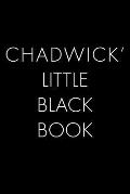Chadwick's Little Black Book: The Perfect Dating Companion for a Handsome Man Named Chadwick. A secret place for names, phone numbers, and addresses