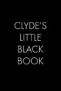 Clyde's Little Black Book: The Perfect Dating Companion for a Handsome Man Named Clyde. A secret place for names, phone numbers, and addresses.