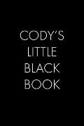 Cody's Little Black Book: The Perfect Dating Companion for a Handsome Man Named Cody. A secret place for names, phone numbers, and addresses.