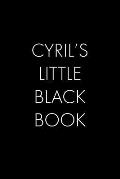 Cyril's Little Black Book: The Perfect Dating Companion for a Handsome Man Named Cyril. A secret place for names, phone numbers, and addresses.
