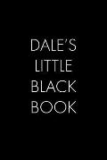 Dale's Little Black Book: The Perfect Dating Companion for a Handsome Man Named Dale. A secret place for names, phone numbers, and addresses.