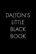 Dalton's Little Black Book: The Perfect Dating Companion for a Handsome Man Named Dalton. A secret place for names, phone numbers, and addresses.
