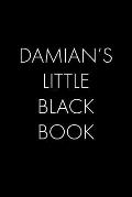 Damian's Little Black Book: The Perfect Dating Companion for a Handsome Man Named Damian. A secret place for names, phone numbers, and addresses.