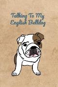 Talking To My English Bulldog