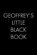Geoffrey's Little Black Book: The Perfect Dating Companion for a Handsome Man Named Geoffrey. A secret place for names, phone numbers, and addresses