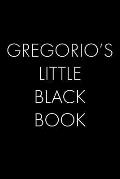 Gregorio's Little Black Book: The Perfect Dating Companion for a Handsome Man Named Gregorio. A secret place for names, phone numbers, and addresses