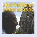 A Senior Travel Adventure to Vietnam and Cambodia