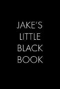 Jake's Little Black Book: The Perfect Dating Companion for a Handsome Man Named Jake. A secret place for names, phone numbers, and addresses.