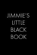Jimmie's Little Black Book: The Perfect Dating Companion for a Handsome Man Named Jimmie. A secret place for names, phone numbers, and addresses.
