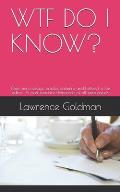 Wtf Do I Know?: A collection of one man's essays, articles, columns, and letters to the editor. A must read for Democrats of all persu