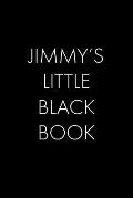 Jimmy's Little Black Book: The Perfect Dating Companion for a Handsome Man Named Jimmy. A secret place for names, phone numbers, and addresses.