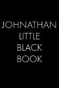 Johnathan's Little Black Book: The Perfect Dating Companion for a Handsome Man Named Johnathan. A secret place for names, phone numbers, and addresse