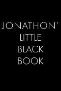 Jonathon's Little Black Book: The Perfect Dating Companion for a Handsome Man Named Jonathon. A secret place for names, phone numbers, and addresses