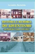 Hist?ria e Mem?ria do Adventismo em Mogi das Cruzes (1913-2017)