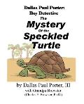 Dallas Paul Porter, Boy Detective: The Mystery of the Speckled Turtle