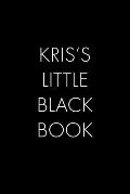 Kris's Little Black Book: The Perfect Dating Companion for a Handsome Man Named Kris. A secret place for names, phone numbers, and addresses.