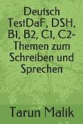 Deutsch TestDaF, DSH, B1, B2, C1, C2- Themen zum Schreiben und Sprechen