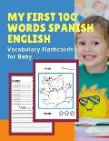 My First 100 Words Spanish English Vocabulary Flashcards for Baby: Basic English-Spanish words card with pictures for Preschool Kids, Toddlers, Kinder