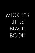 Mickey's Little Black Book: The Perfect Dating Companion for a Handsome Man Named Mickey. A secret place for names, phone numbers, and addresses.