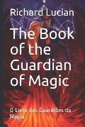 The Book of the Guardians of Magic: O Livro dos Guardi?es da Magia