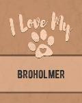 I Love My Broholmer: Keep Track of Your Dog's Life, Vet, Health, Medical, Vaccinations and More for the Pet You Love
