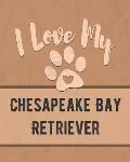 I Love My Chesapeake Bay Retriever: Keep Track of Your Dog's Life, Vet, Health, Medical, Vaccinations and More for the Pet You Love