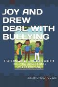 Joy and Drew Deal with Bullying: Teaching Our Children about Bullying Including Cyberbullying