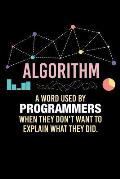 Algorithm A Word Used By Programmers When Thy Don't Want To Explain What They Did: 120 Pages I 6x9 I Dot Grid I Funny Software Engineering, Coder & Ha