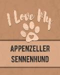 I Love My Appenzeller Sennenhund: Keep Track of Your Dog's Life, Vet, Health, Medical, Vaccinations and More for the Pet You Love