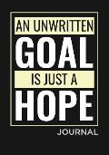 An unwritten Goal is just a Hope