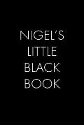 Nigel's Little Black Book: The Perfect Dating Companion for a Handsome Man Named Nigel. A secret place for names, phone numbers, and addresses.