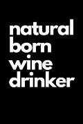 Natural Born Wine Drinker: Funny Wine Gifts For Women, Great For Bachelorette Parties, Bridal Showers, Birthdays...