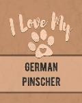 I Love My German Pinscher: For the Pet You Love, Track Vet, Health, Medical, Vaccinations and More in this Book
