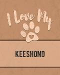 I Love My Keeshond: For the Pet You Love, Track Vet, Health, Medical, Vaccinations and More in this Book