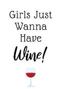 Girls Just Wanna Have Wine: Funny Gifts For Women, Ideal For Bachelorette Parties, Bridal Showers, Birthdays, Wine Tastings...