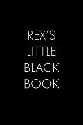 Rex's Little Black Book: The Perfect Dating Companion for a Handsome Man Named Rex. A secret place for names, phone numbers, and addresses.