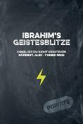 Ibrahim's Geistesblitze - Dinge, die du nicht verstehen w?rdest, also - Finger weg! Private: Cooles Notizbuch ca. A5 f?r alle M?nner 108 Seiten mit Pu