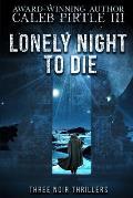 Lonely Night to Die: Three Noir Thrillers