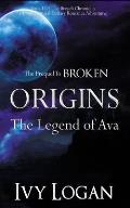 Origins: The Legend of Ava (Prequel to BROKEN)