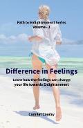 Difference in Feelings: Learn how the feelings can change your life towards Enlightenment