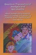 Quantum Transactional analysis and Spirituality: About transforming towards more autonomy and attaining freedom, About creating your own reality