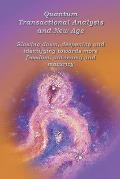 Quantum Transactional analysis and New Age: Slowing down, deepening and identifying towards more freedom, autonomy and maturity