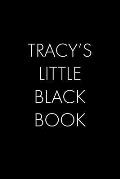 Tracy's Little Black Book: The Perfect Dating Companion for a Handsome Man Named Tracy. A secret place for names, phone numbers, and addresses.