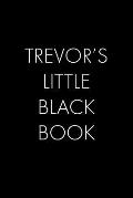 Trevor's Little Black Book: The Perfect Dating Companion for a Handsome Man Named Trevor. A secret place for names, phone numbers, and addresses.