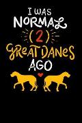 I Was Normal Two Great Danes Ago: 120 Pages I 6x9 I Karo I Funny Cute Unicorn, Karate & MMA Gifts I Apparel