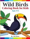 Wild Birds Coloring Book for Kids: Easy, Fun and Relaxing Coloring pages for bird lovers ages 4-8
