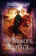 The Prince's Prot?g?: The Five Kingdoms: Book Three