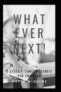 What Ever Next!: 5 Classic Comedy Stories for Children